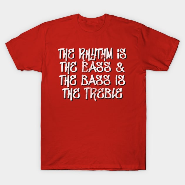 the rhythm is the bass & the bass is the treble T-Shirt by DankFutura